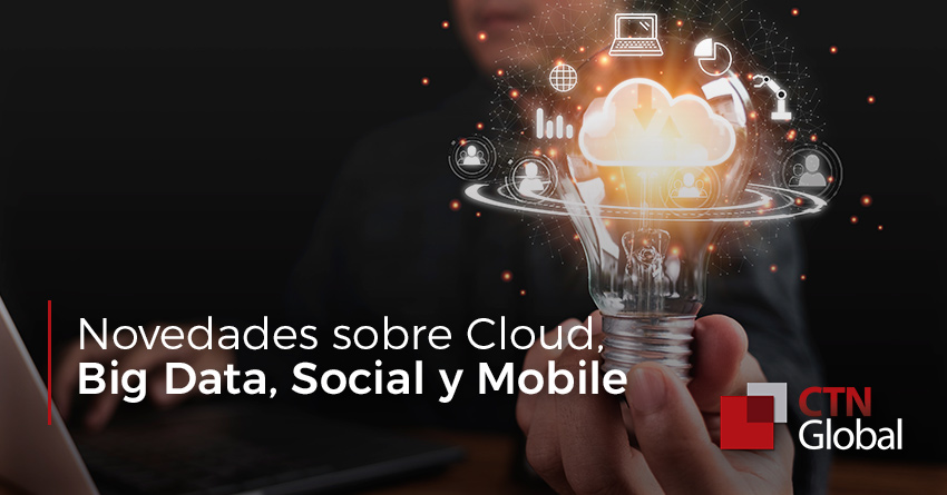 Novedades sobre Cloud, Big Data, Social y Mobile