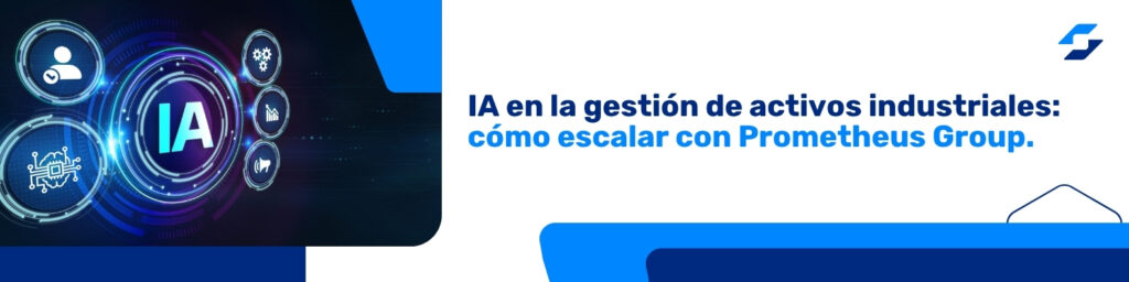 Implementación de IA en la gestión de activos industriales con las soluciones de Prometheus Group integradas por CTN Global.